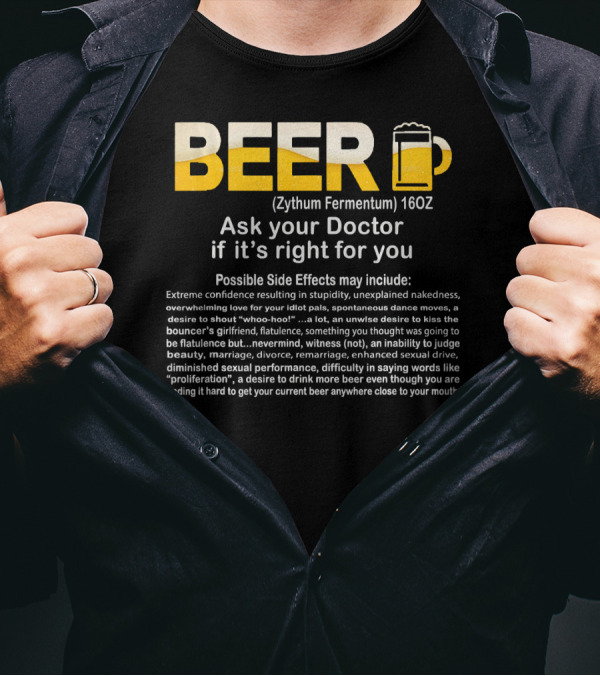 Beer Zythum Fermentum 16oz Ask Your Doctor If It's Right For You Possible Side Effects May Include T-Shirt