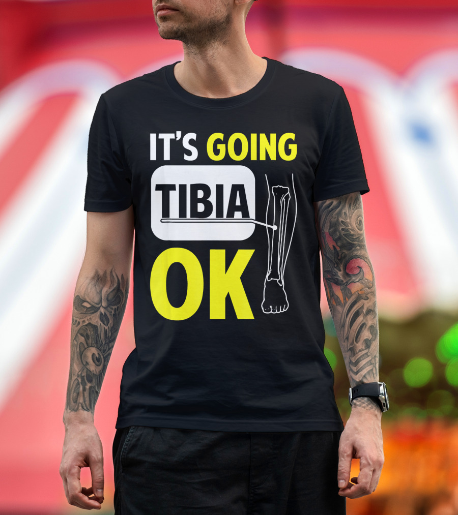 It's Going Tibia Okay Funny Skeletal Pun T-Shirt