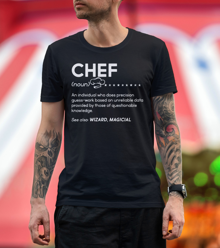CHEF Noun Wizard Magical Precision Guess-Work Humor T-Shirt
