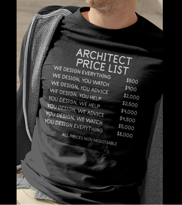 Architect Price List We Design You Watch Advice Help Non-Negotiable T-Shirt