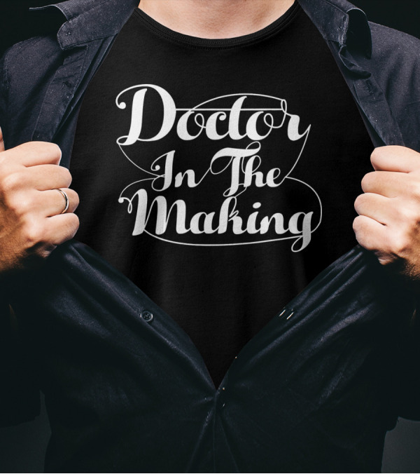 Doctor In The Making Your Future Doctor T-Shirt