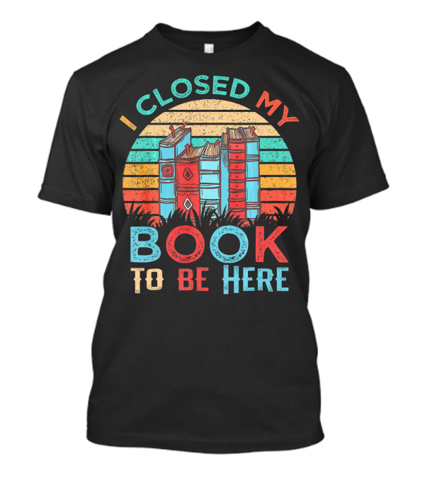 I Closed My Book To Be Here Retro Striped Books T-Shirt