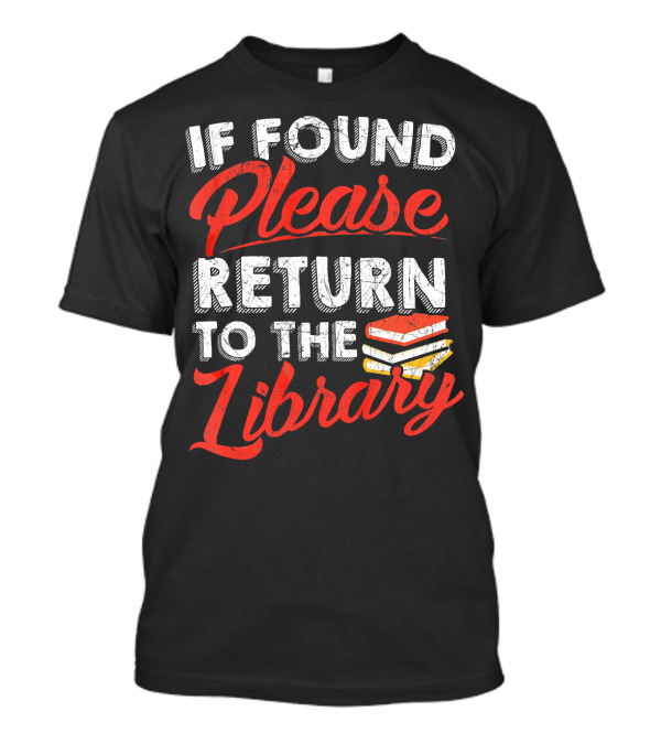 If Found Please Return To The Library Book Stack T-Shirt