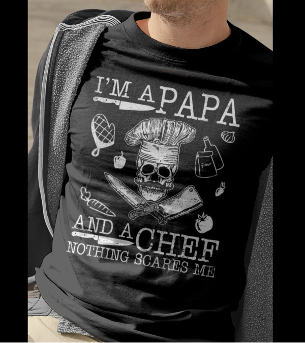 I'm A Papa And A Chef Nothing Scares Me Skull Cooking Tools T-Shirt