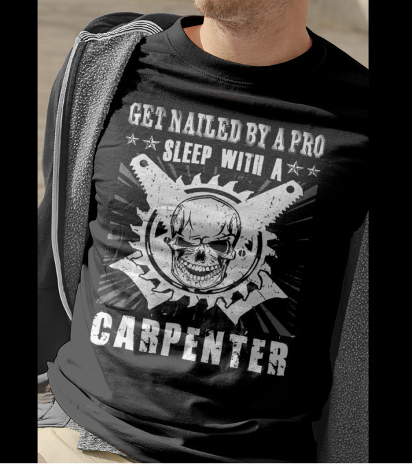 Get Nailed By A Pro Sleep With A Carpenter Skull Saw Blade Star T-Shirt