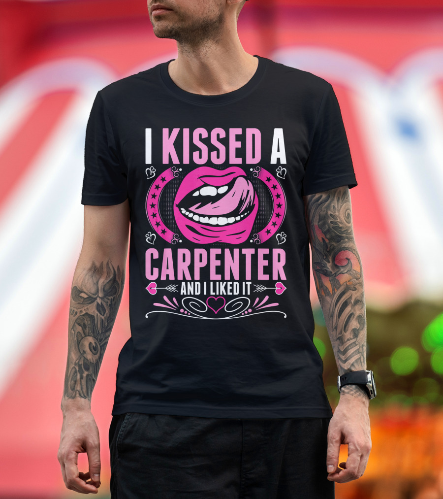 I Kissed A Carpenter And I Liked It Pink Lips Hearts Stars T-Shirt