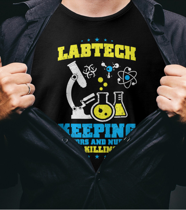 LABTECH Keeping Doctors And Nurses From Killing You T-Shirt