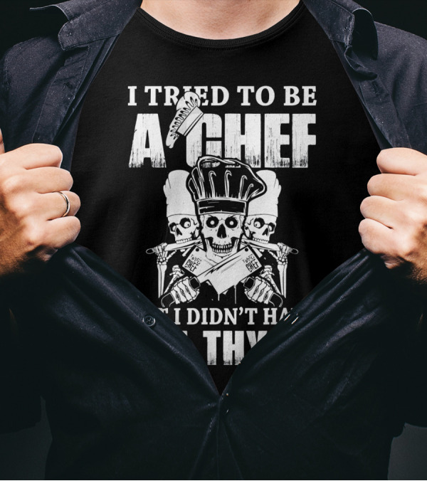 I Tried To Be A Chef But I Didn't Have The Thyme Skull Chef Hat Knives T-Shirt