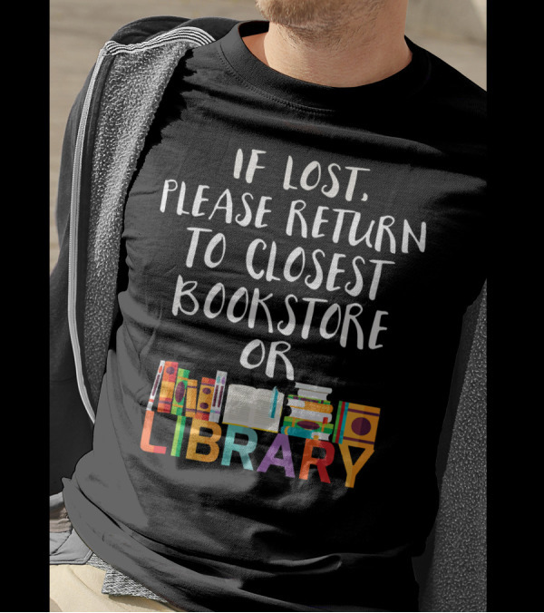 If Lost Please Return To Closest Bookstore Or Library T-Shirt