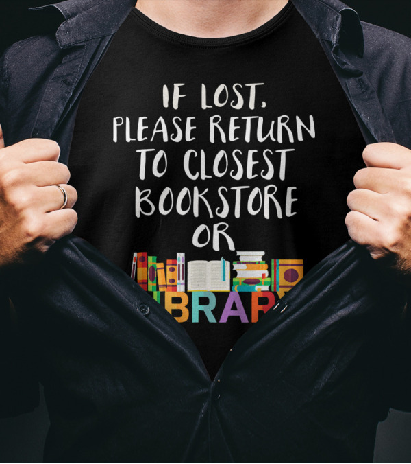 If Lost Please Return To Closest Bookstore Or Library T-Shirt