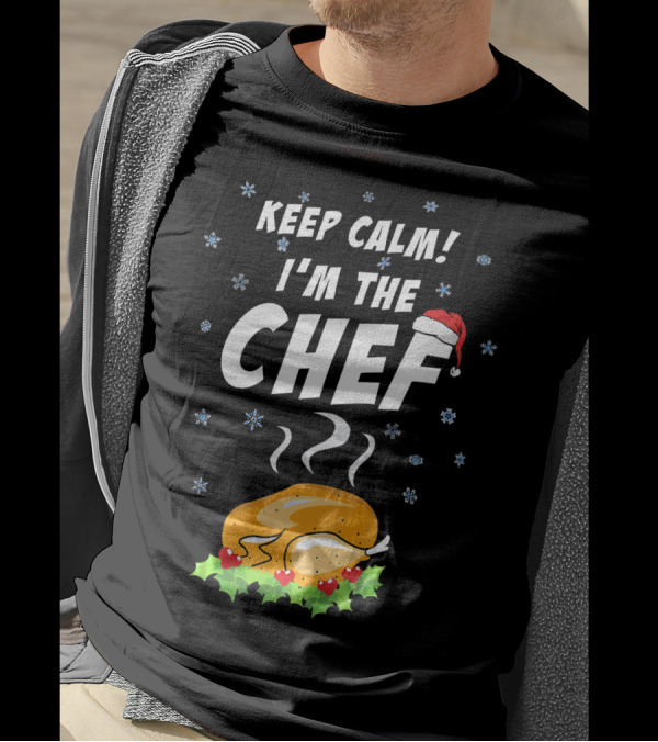 Keep Calm I'm The Chef Santa Claus Turkey Christmas Holiday T-Shirt