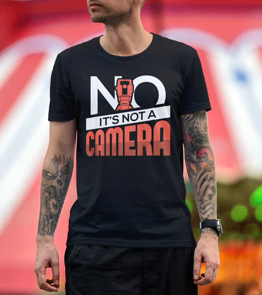 Land Surveyor No It's Not a Camera T-Shirt