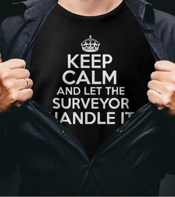 Keep Calm And Let The Surveyor Handle It Iconic Crown T-Shirt
