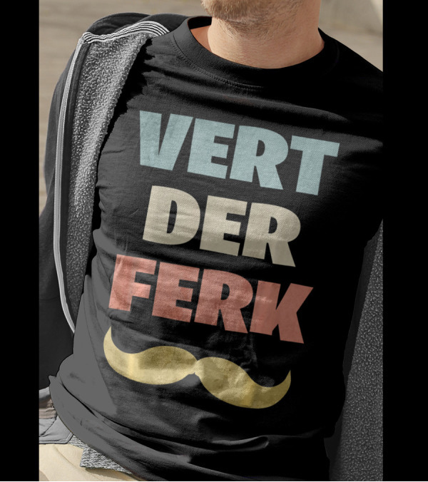 Vert Der Ferk Chef Meme Mustache Text T-Shirt