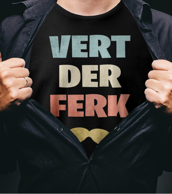 Vert Der Ferk Chef Meme Mustache Text T-Shirt