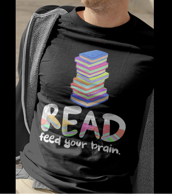 Read Feed Your Brain Book Stack Librarian T-Shirt
