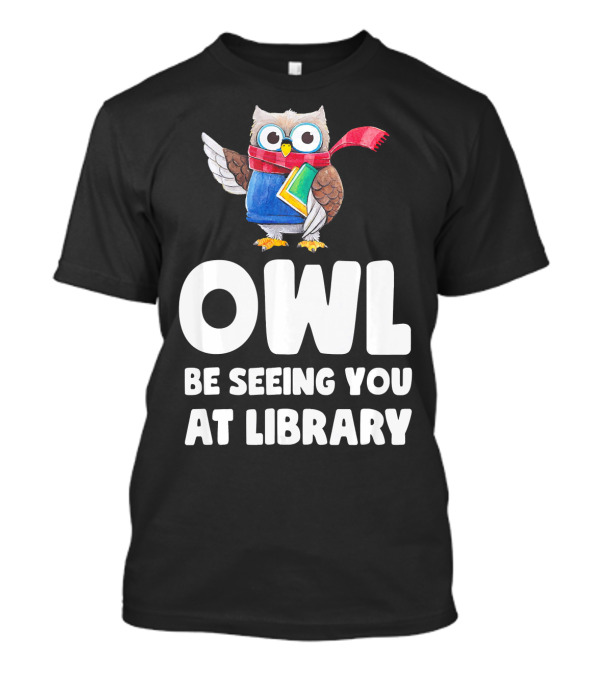 OWL Be Seeing You At Library T-Shirt