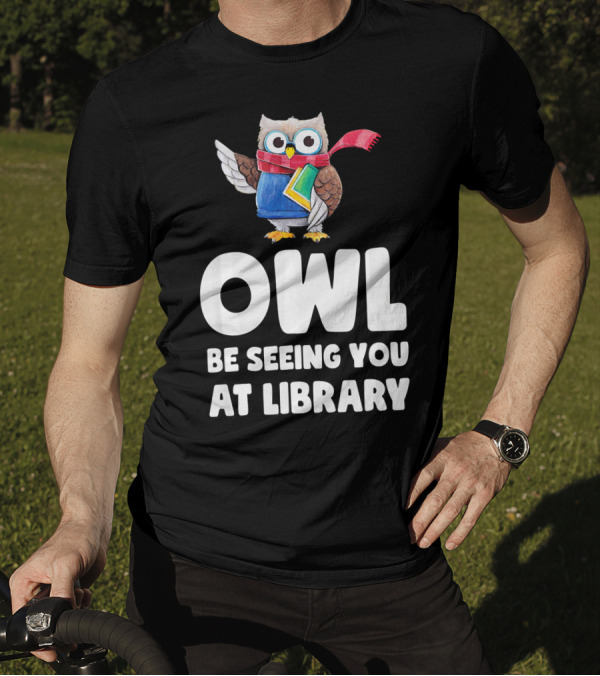 OWL Be Seeing You At Library T-Shirt