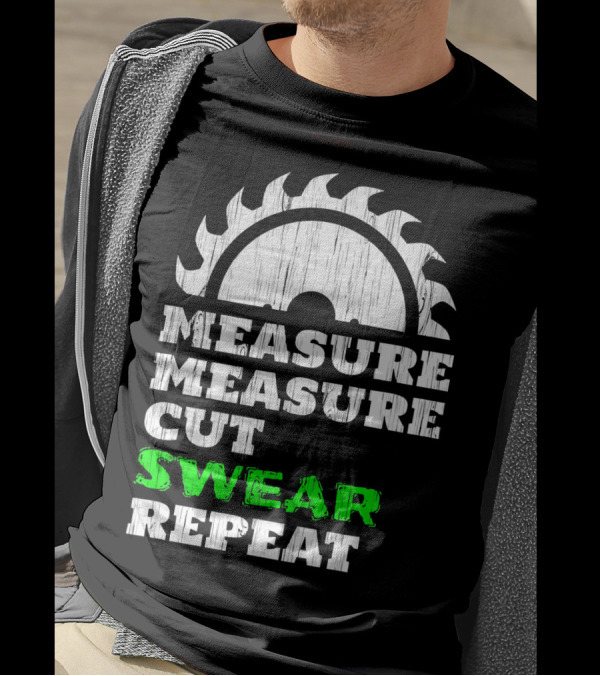 Measure Measure Cut Swear Repeat Woodworker Blade T-Shirt