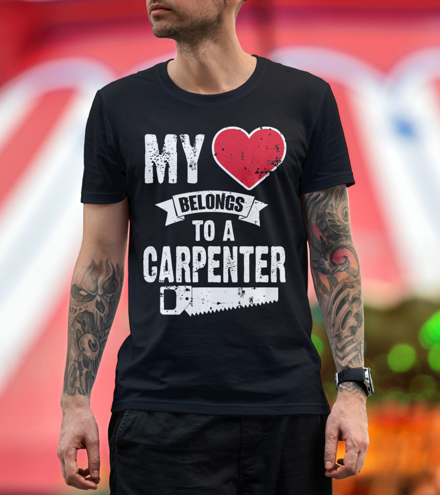 My Heart Belongs To A Carpenter Saw T-Shirt