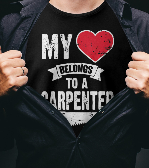 My Heart Belongs To A Carpenter Saw T-Shirt