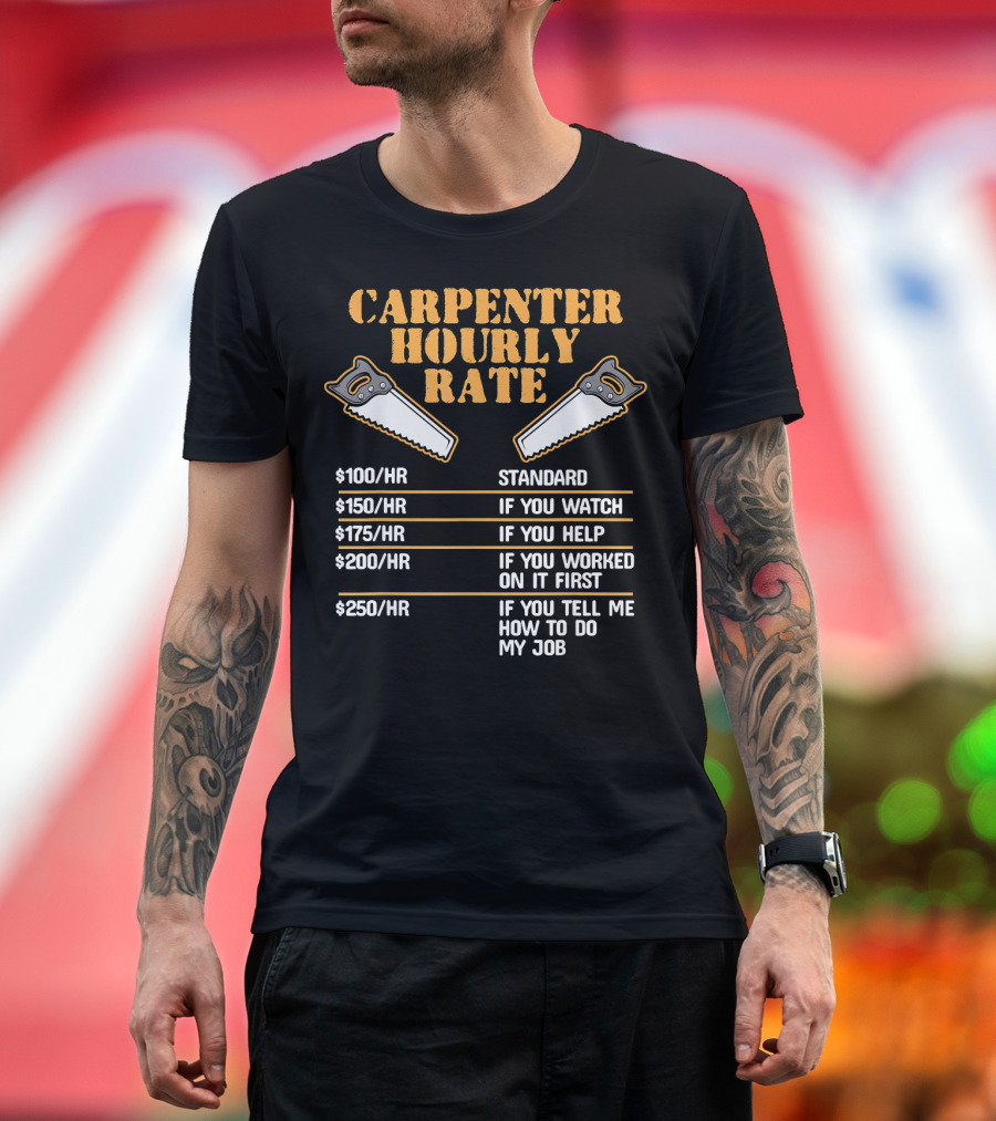 Carpenter Hourly Rate Funny Mens Saw Humor Standard Watch Help Work Advice T-Shirt