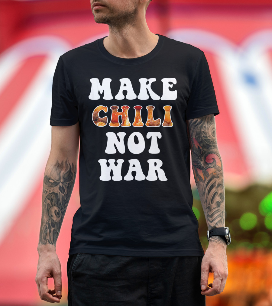 Make Chili Not War Funny Cook T-Shirt