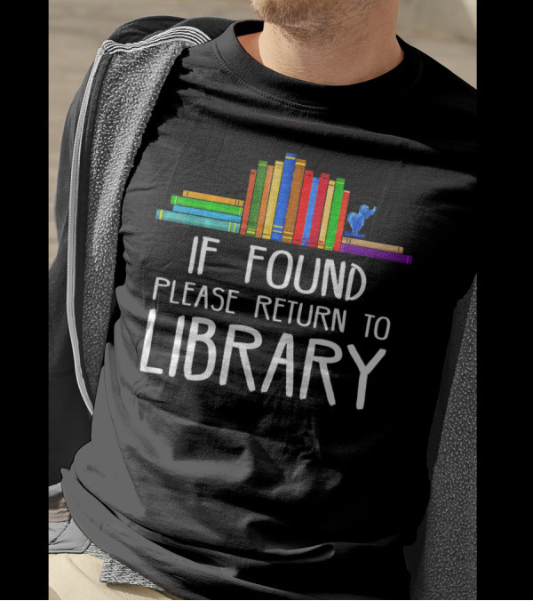 If Found Please Return To Library With Colorful Books And Blue Creature T-Shirt