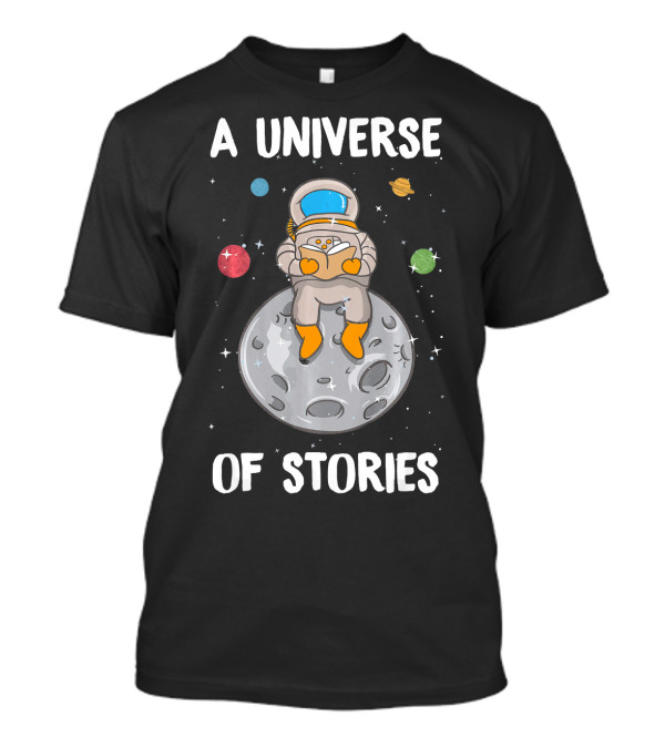 A Universe Of Stories Astronaut Reading On The Moon With Colorful Planets T-Shirt