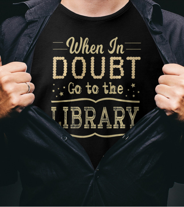When In Doubt Go To The Library Text With Stars T-Shirt