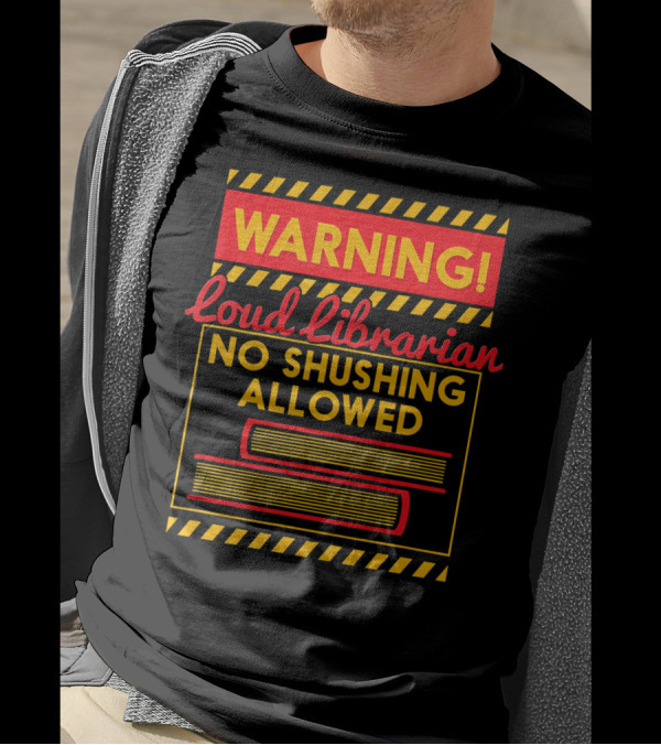 Warning Loud Librarian No Shushing Allowed Books T-Shirt