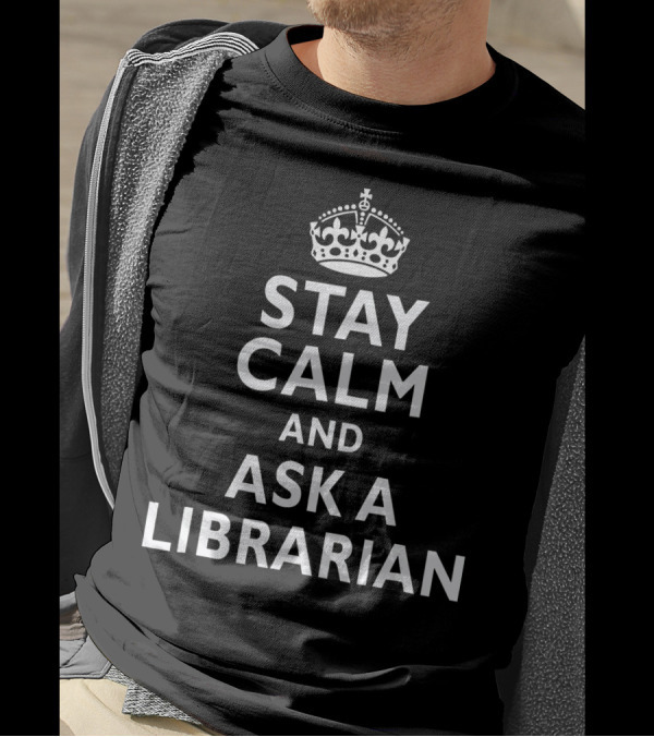 Stay Calm And Ask A Librarian Keep Calm Crown T-Shirt