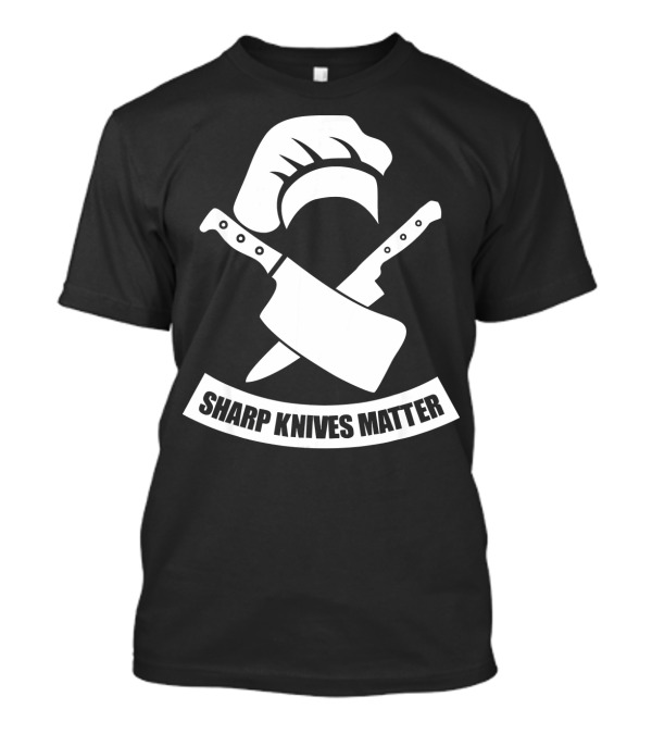 Sharp Knives Matter Culinary Chef Hat And Crossed Knives T-Shirt