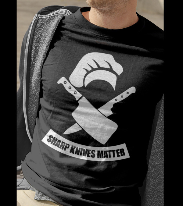 Sharp Knives Matter Culinary Chef Hat And Crossed Knives T-Shirt