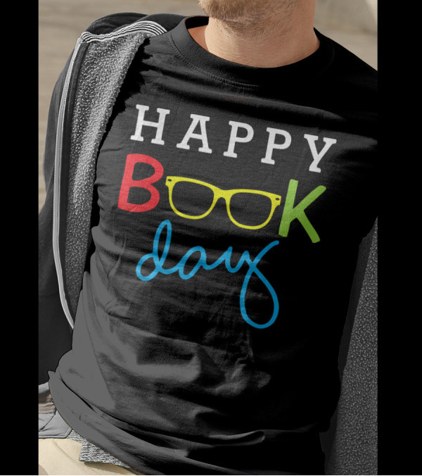 Happy Book Day Reading Lover Funny Nerd Glasses T-Shirt