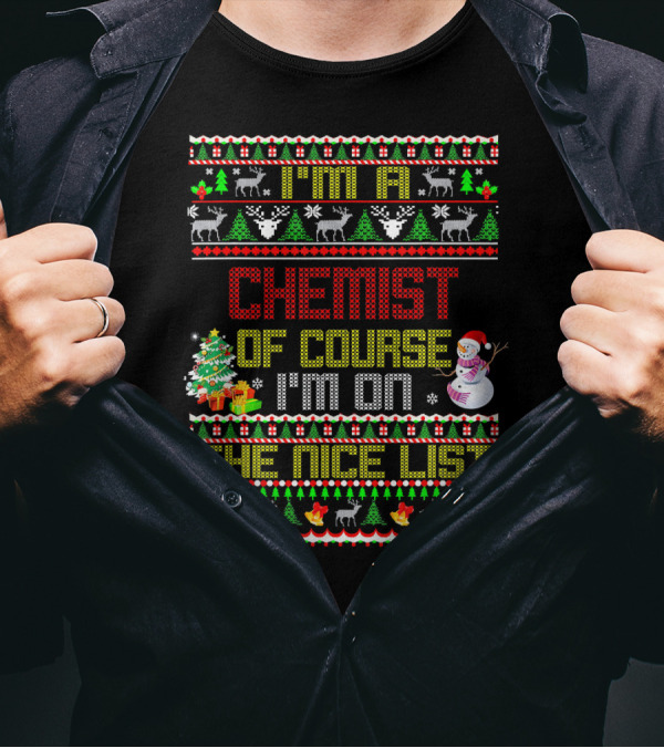 I'm A Chemist Of Course I'm On The Nice List T-Shirt
