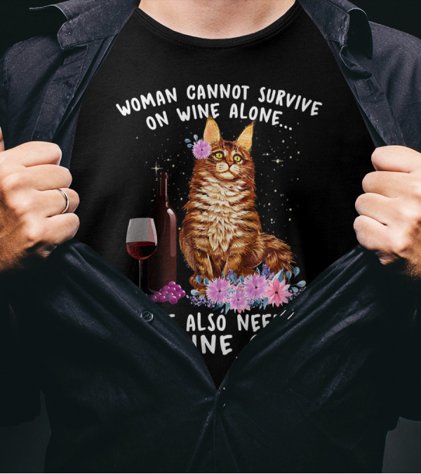 Woman Cannot Survive On Wine Alone She Also Needs A Maine Coon T-Shirt