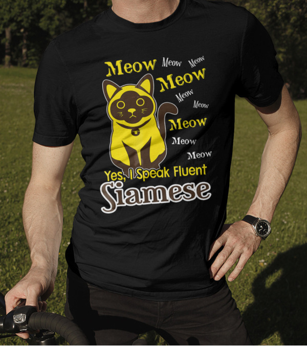 Yes, I Speak Fluent Meow Meow Siamese T-Shirt