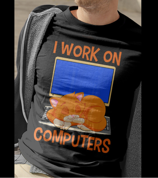 I Work On Computers Funny Kitten Kitty Sitting On Computer T-Shirt