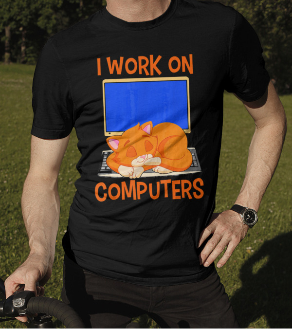 I Work On Computers Funny Kitten Kitty Sitting On Computer T-Shirt