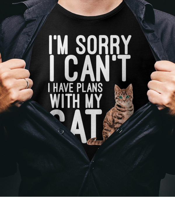 I'm Sorry I Can't I Have Plans With My Cat T-Shirt