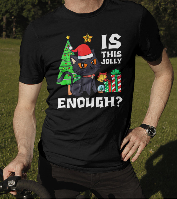 Is This Jolly Enough Funny Black Cat Christmas Tree Gift T-Shirt