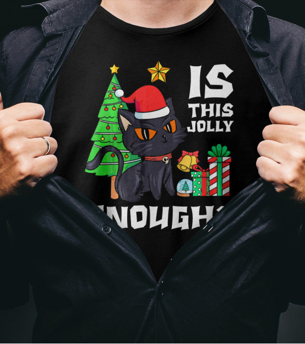 Is This Jolly Enough Funny Black Cat Christmas Tree Gift T-Shirt