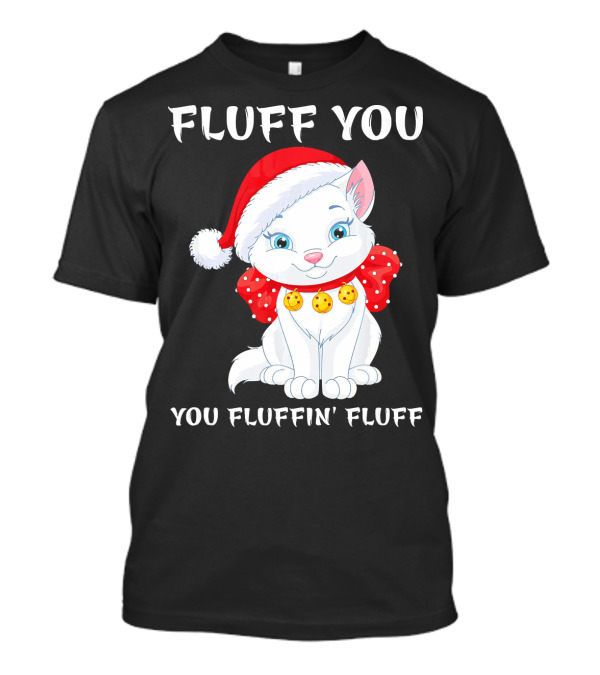 Fluff You You Fluffin Fluff Funny Cat Christmas Santa Hat Bow T-Shirt
