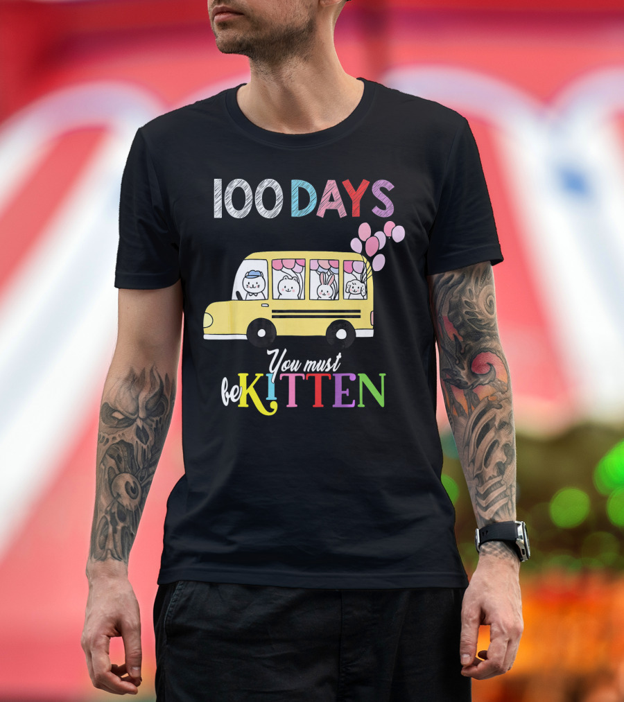 100 Days You Must Be Kitten School Bus Cats T-Shirt