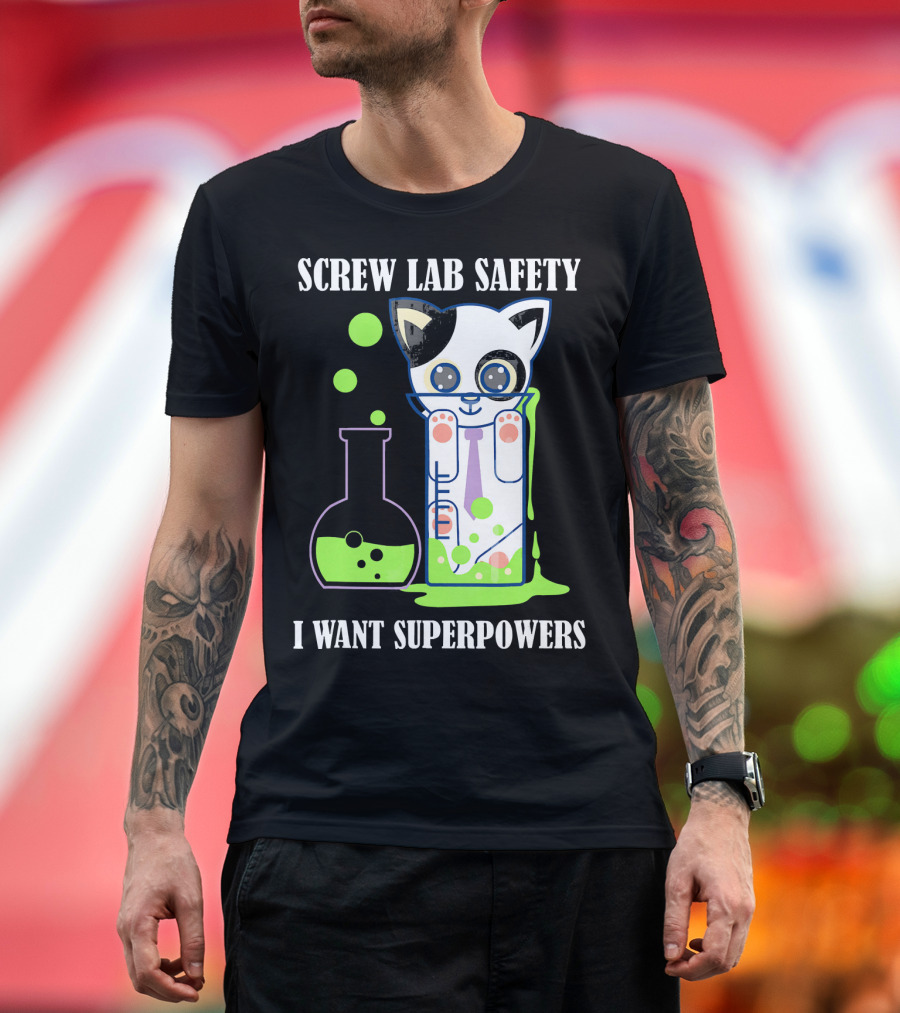 Screw Lab Safety I Want Superpowers Funny Kitty T-Shirt