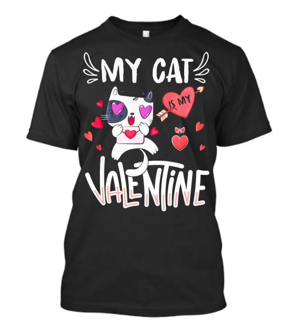 My Cat Is My Valentine Cute Kitten Lover Hearts T-Shirt