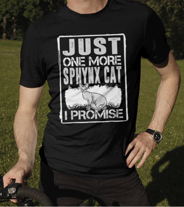 Just One More Sphynx Cat I Promise T-Shirt