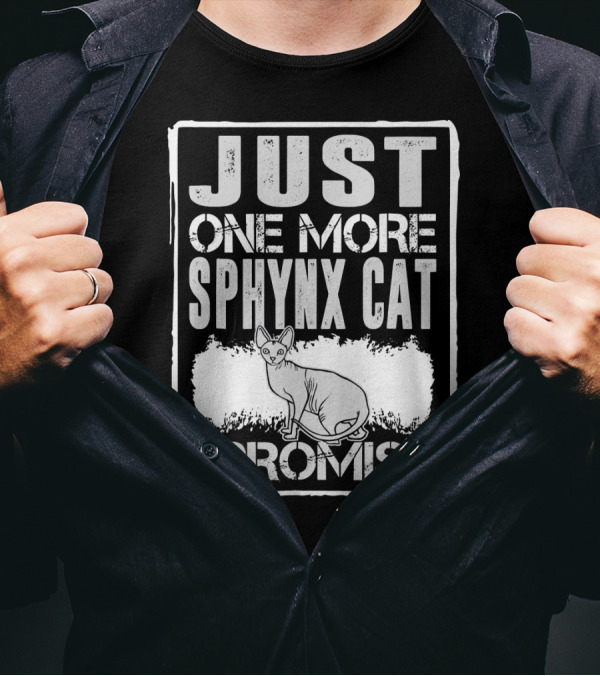 Just One More Sphynx Cat I Promise T-Shirt