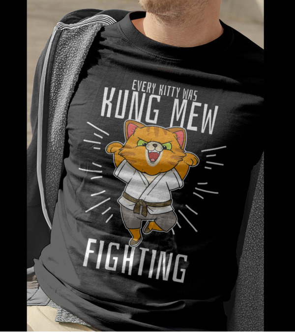 Every Kitty Was Kung Mew Fighting Kung Fu Kitten T-Shirt